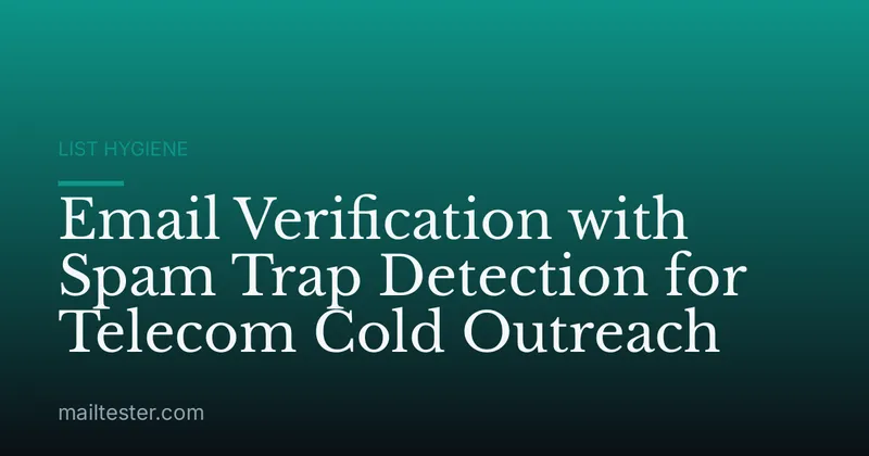 Email Verification with Spam Trap Detection for Telecom Cold Outreach