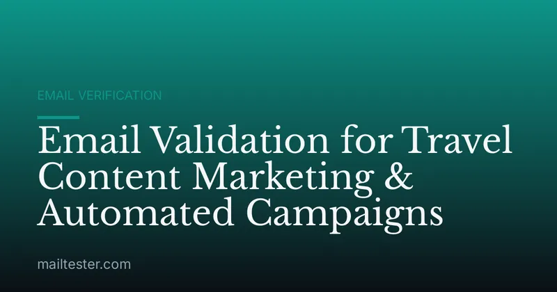Email Validation for Travel Content Marketing & Automated Campaigns