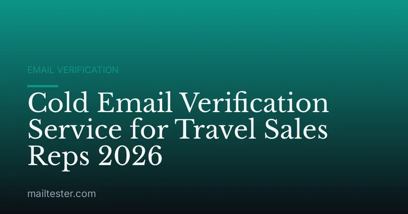 Cold Email Verification Service for Travel Sales Reps 2026