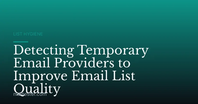 Detecting Temporary Email Providers to Improve Email List Quality
