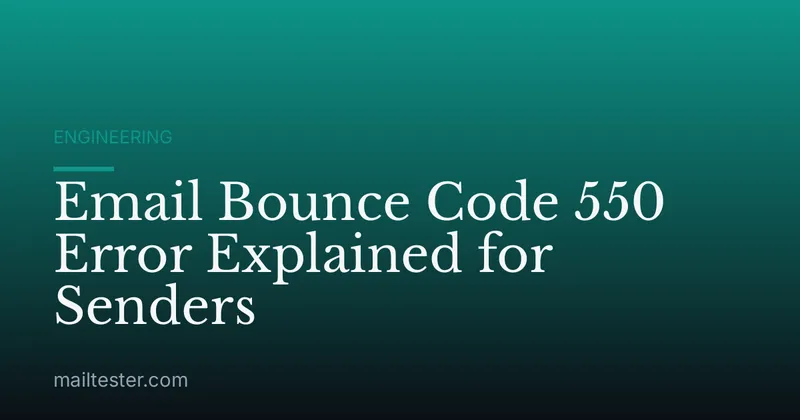 Email Bounce Code 550 Error Explained for Senders