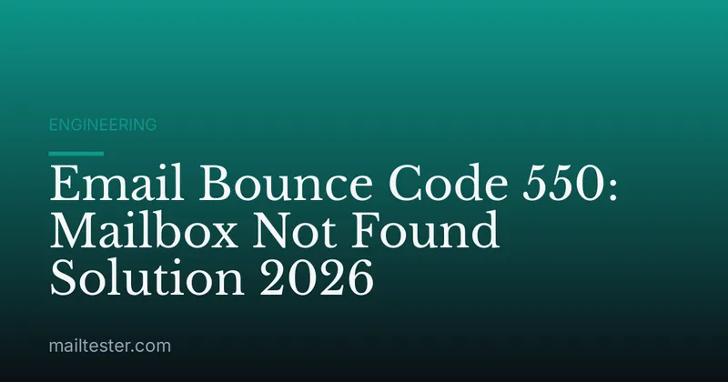 Email Bounce Code 550: Mailbox Not Found Solution 2026
