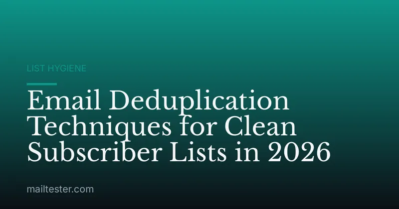 Email Deduplication Techniques for Clean Subscriber Lists in 2026