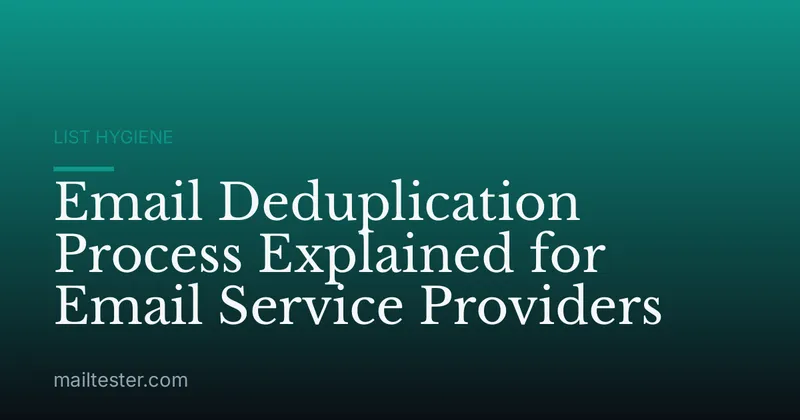 Email Deduplication Process Explained for Email Service Providers
