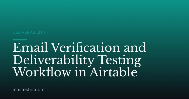Email Verification and Deliverability Testing Workflow in Airtable