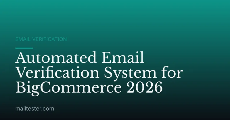 Automated Email Verification System for BigCommerce 2026