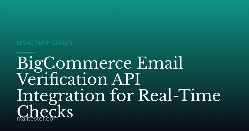 BigCommerce Email Verification API Integration for Real-Time Checks