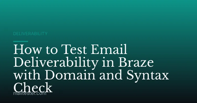 How to Test Email Deliverability in Braze with Domain and Syntax Check