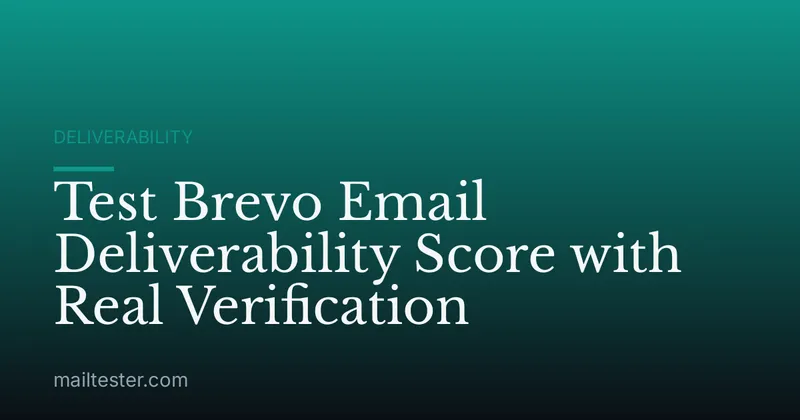 Test Brevo Email Deliverability Score with Real Verification