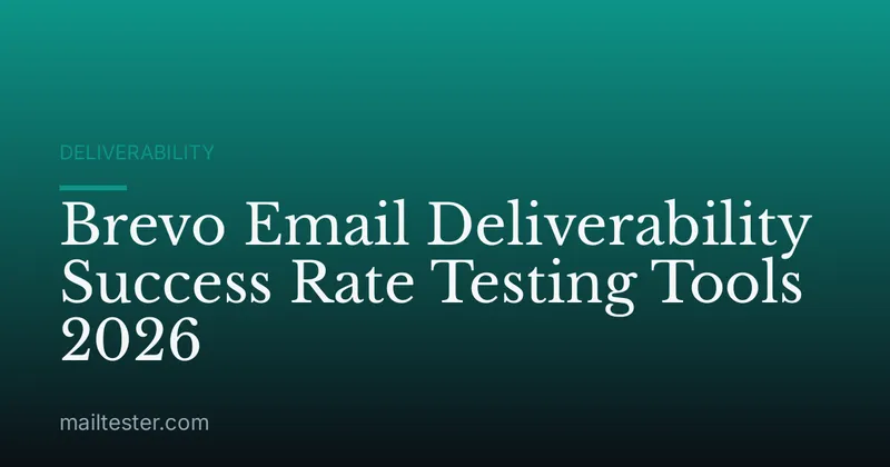 Brevo Email Deliverability Success Rate Testing Tools 2026