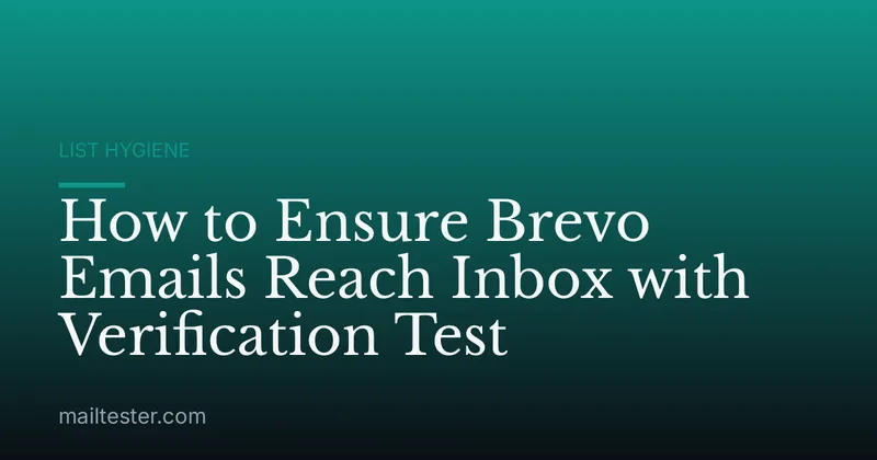 How to Ensure Brevo Emails Reach Inbox with Verification Test