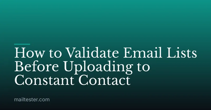 How to Validate Email Lists Before Uploading to Constant Contact