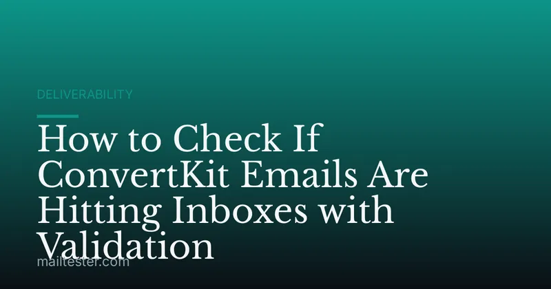 How to Check If ConvertKit Emails Are Hitting Inboxes with Validation