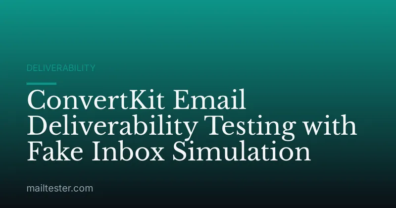 ConvertKit Email Deliverability Testing with Fake Inbox Simulation