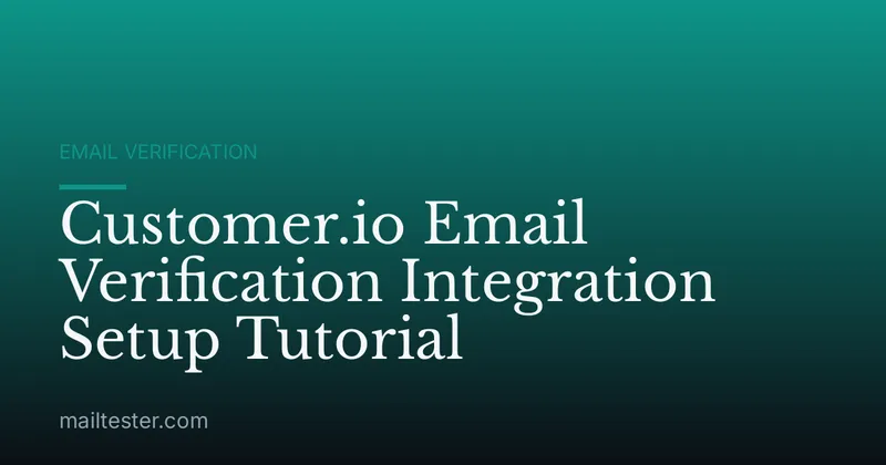 Customer.io Email Verification Integration Setup Tutorial