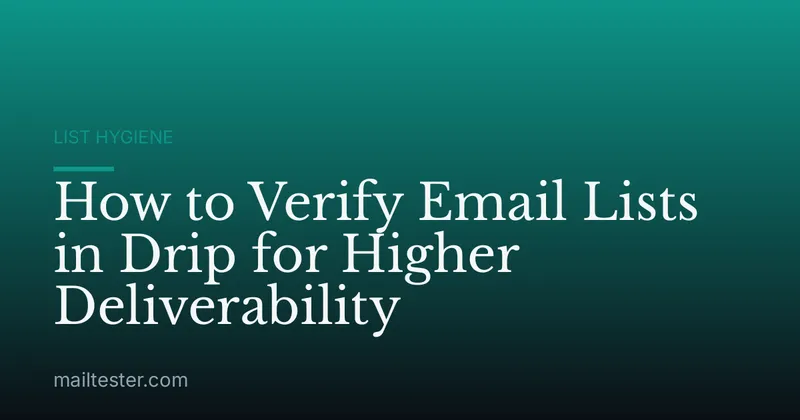 How to Verify Email Lists in Drip for Higher Deliverability