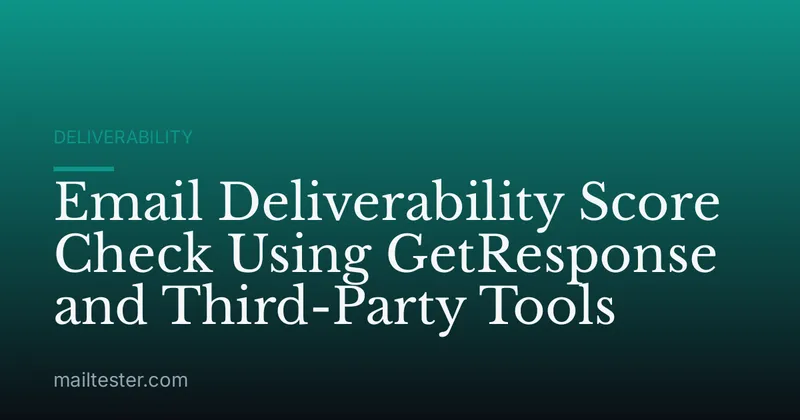 Email Deliverability Score Check Using GetResponse and Third-Party Tools