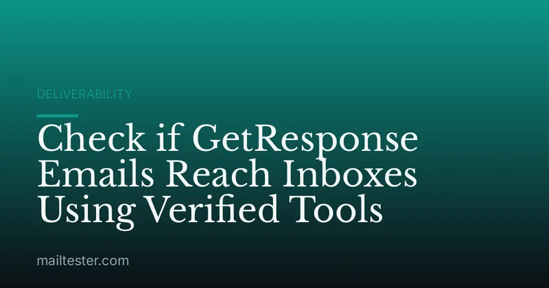 Check if GetResponse Emails Reach Inboxes Using Verified Tools