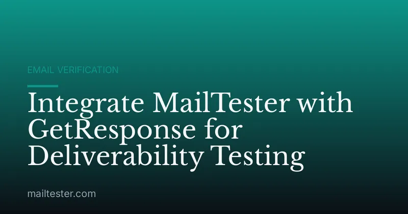 Integrate MailTester with GetResponse for Deliverability Testing