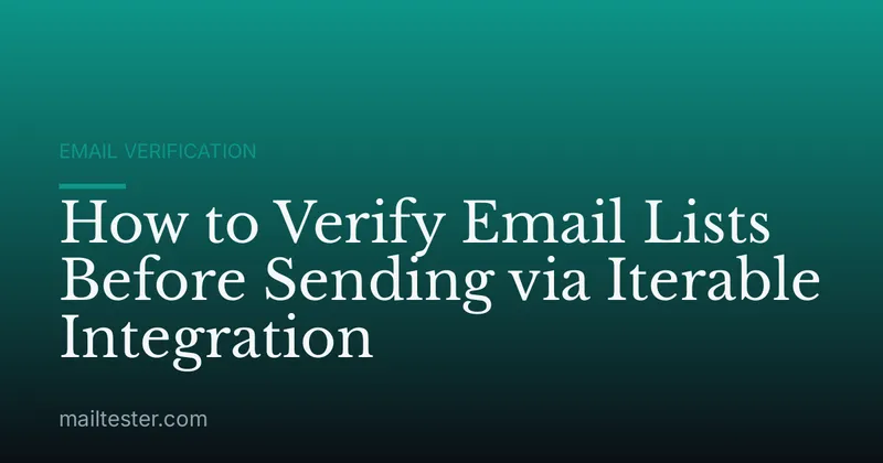 How to Verify Email Lists Before Sending via Iterable Integration