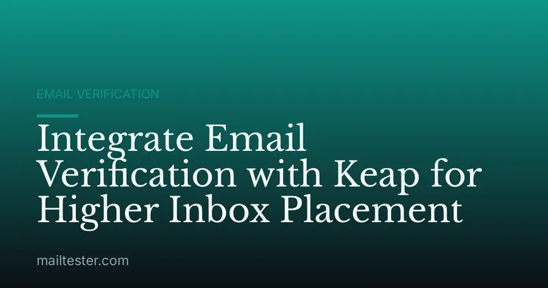 Integrate Email Verification with Keap for Higher Inbox Placement