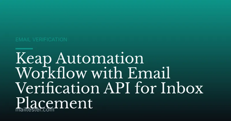 Keap Automation Workflow with Email Verification API for Inbox Placement