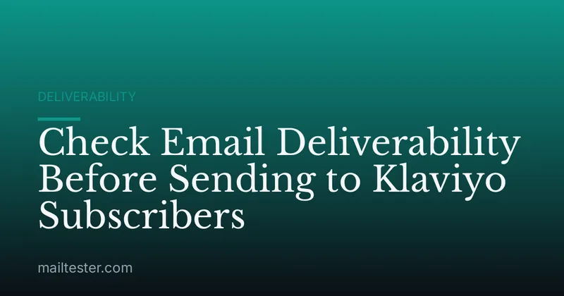 Check Email Deliverability Before Sending to Klaviyo Subscribers