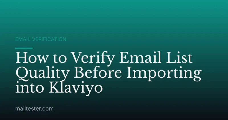 How to Verify Email List Quality Before Importing into Klaviyo