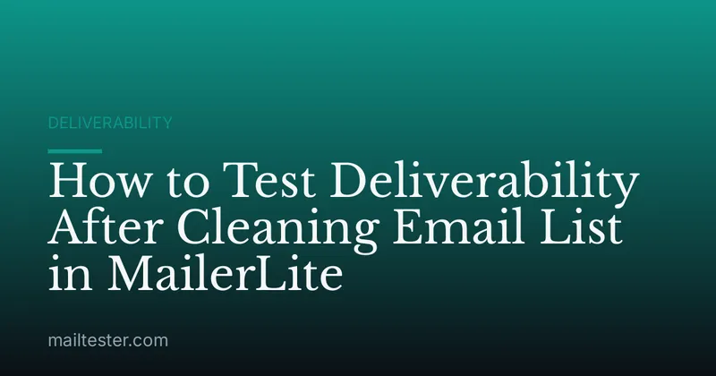 How to Test Deliverability After Cleaning Email List in MailerLite