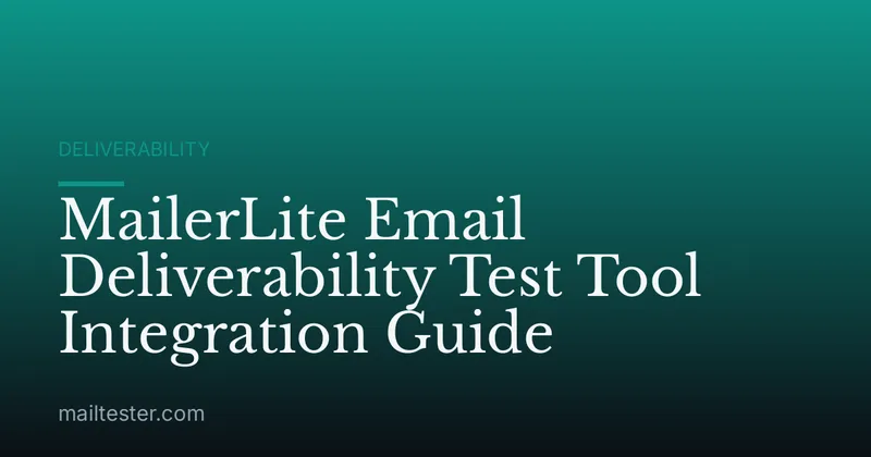 MailerLite Email Deliverability Test Tool Integration Guide