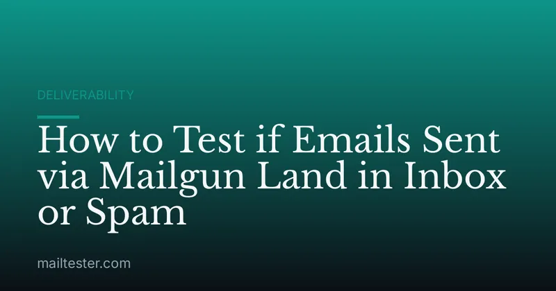 How to Test if Emails Sent via Mailgun Land in Inbox or Spam