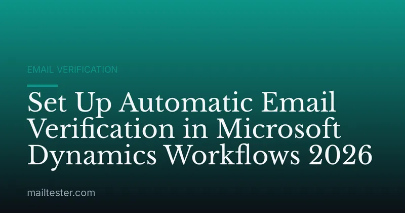 Set Up Automatic Email Verification in Microsoft Dynamics Workflows 2026
