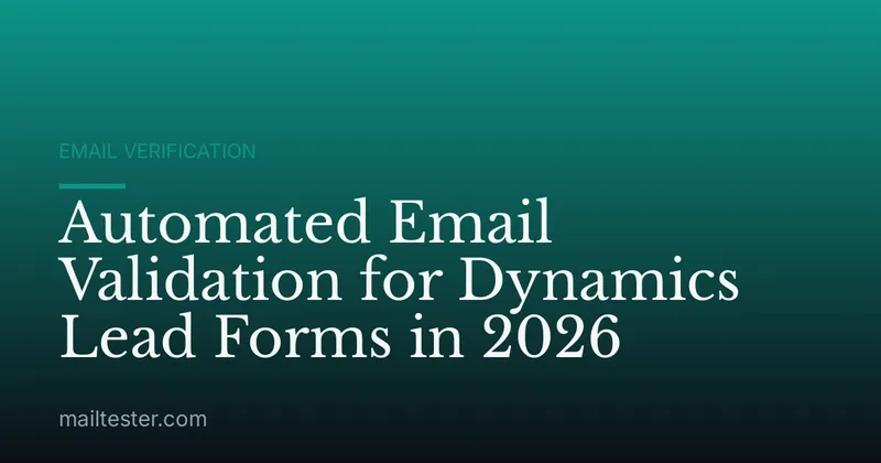 Automated Email Validation for Dynamics Lead Forms in 2026