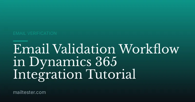 Email Validation Workflow in Dynamics 365 Integration Tutorial
