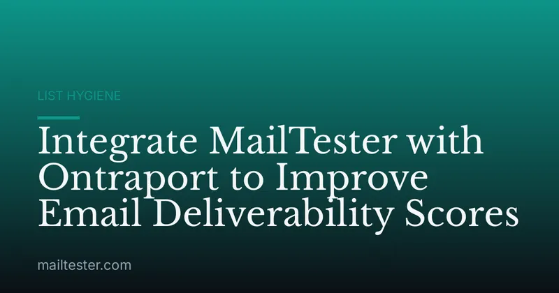 Integrate MailTester with Ontraport to Improve Email Deliverability Scores