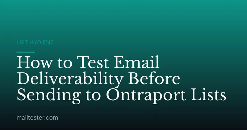 How to Test Email Deliverability Before Sending to Ontraport Lists
