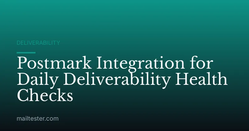 Postmark Integration for Daily Deliverability Health Checks