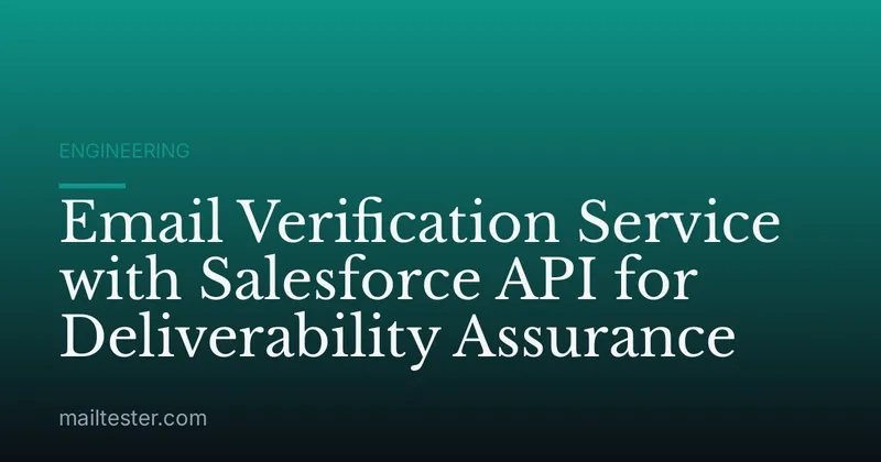 Email Verification Service with Salesforce API for Deliverability Assurance