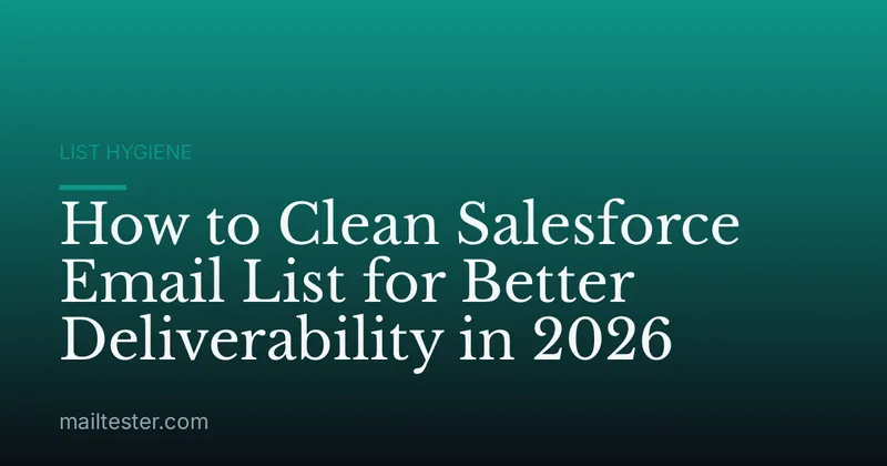 How to Clean Salesforce Email List for Better Deliverability in 2026
