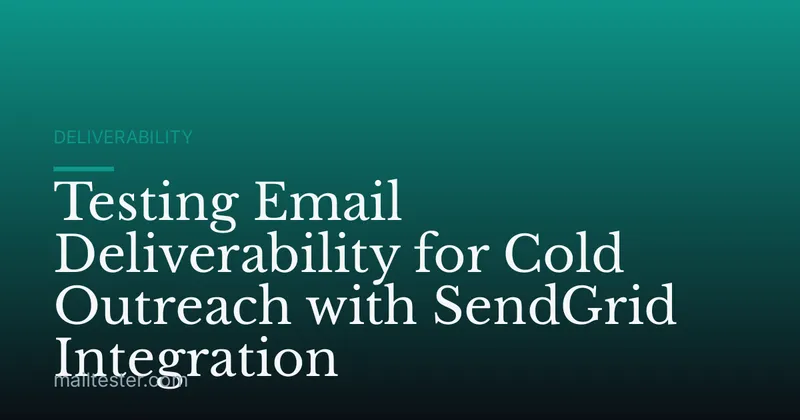 Testing Email Deliverability for Cold Outreach with SendGrid Integration