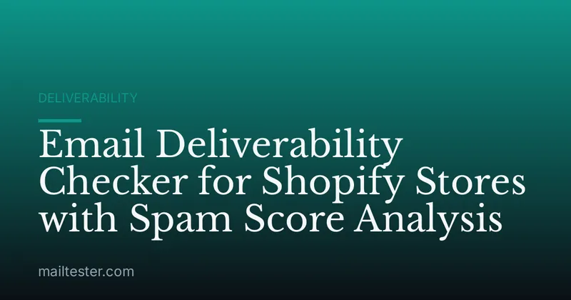 Email Deliverability Checker for Shopify Stores with Spam Score Analysis