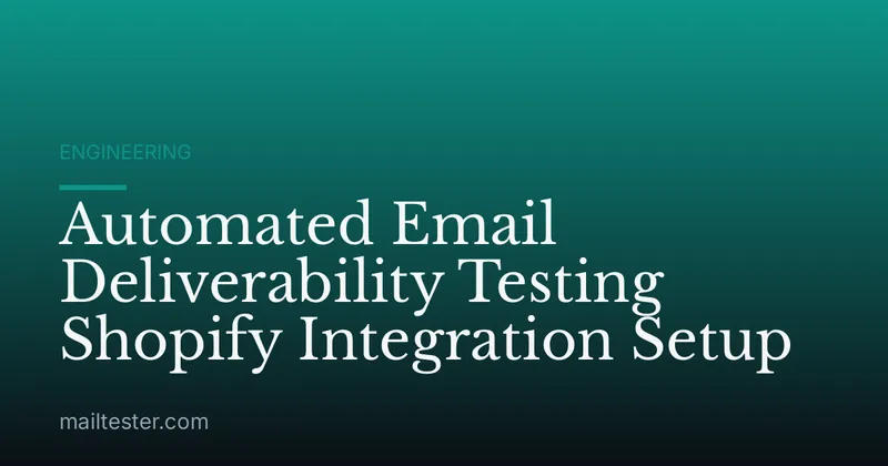 Automated Email Deliverability Testing Shopify Integration Setup