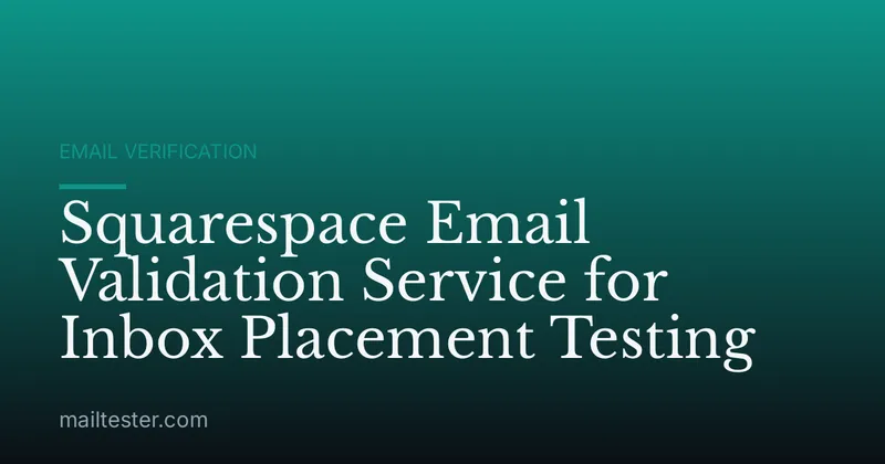 Squarespace Email Validation Service for Inbox Placement Testing