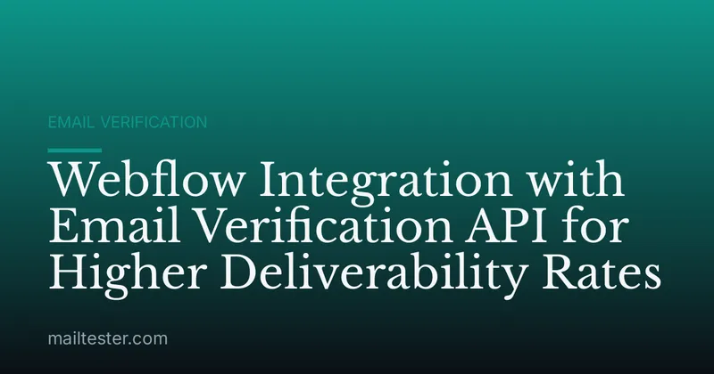 Webflow Integration with Email Verification API for Higher Deliverability Rates