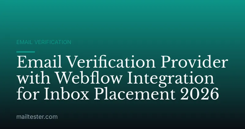 Email Verification Provider with Webflow Integration for Inbox Placement 2026