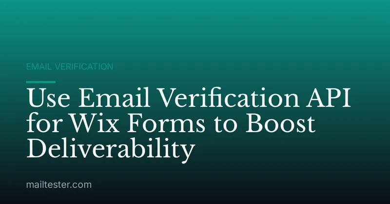Use Email Verification API for Wix Forms to Boost Deliverability