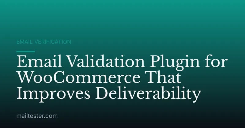 Email Validation Plugin for WooCommerce That Improves Deliverability