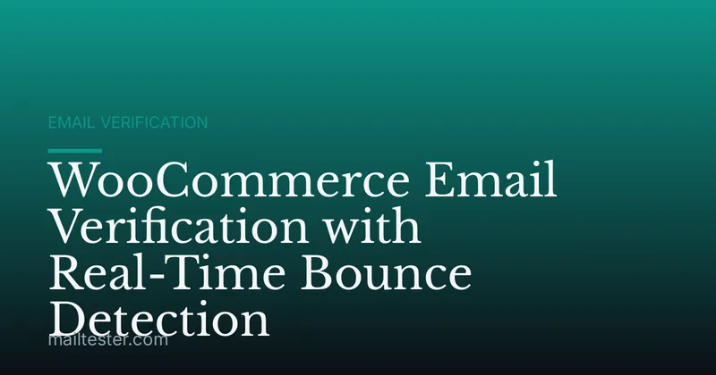 WooCommerce Email Verification with Real-Time Bounce Detection
