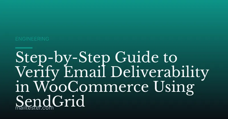 Step-by-Step Guide to Verify Email Deliverability in WooCommerce Using SendGrid