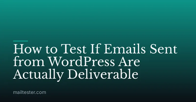 How to Test If Emails Sent from WordPress Are Actually Deliverable